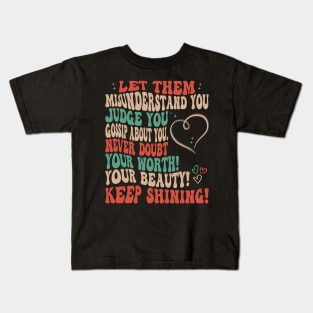 Let Them Misunderstand You, Judge You, Gossip About You Kids T-Shirt